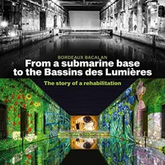 TÉLÉCHARGER Bordeaux Bacalan - From a submarine base to the Bassins des Lumières: The story of a