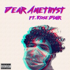 Dear Amethyst ft. Rose Blair (Prod. Kiyoto)