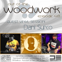 ...out of the woodwork - episode 48: guest vinyl session - Dani Surco