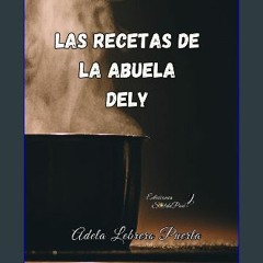Ebook PDF  ⚡ Las recetas de la abuela Dely (Spanish Edition) get [PDF]