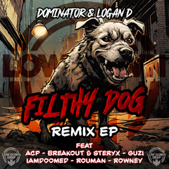 DOMINATOR & LOGAN D - FILTHY DOG (ROWNEY REMIX)
