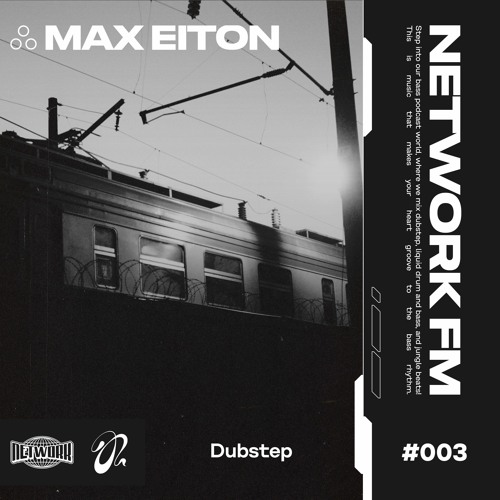 NETWORK wrld - MAX EITON - FM 003 | Deep Dubstep