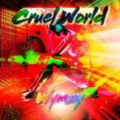Cruel World - Wymzy