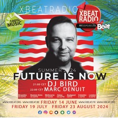 DJ Bird - The Future is now Summer June 24 On Xbeat Rado Station