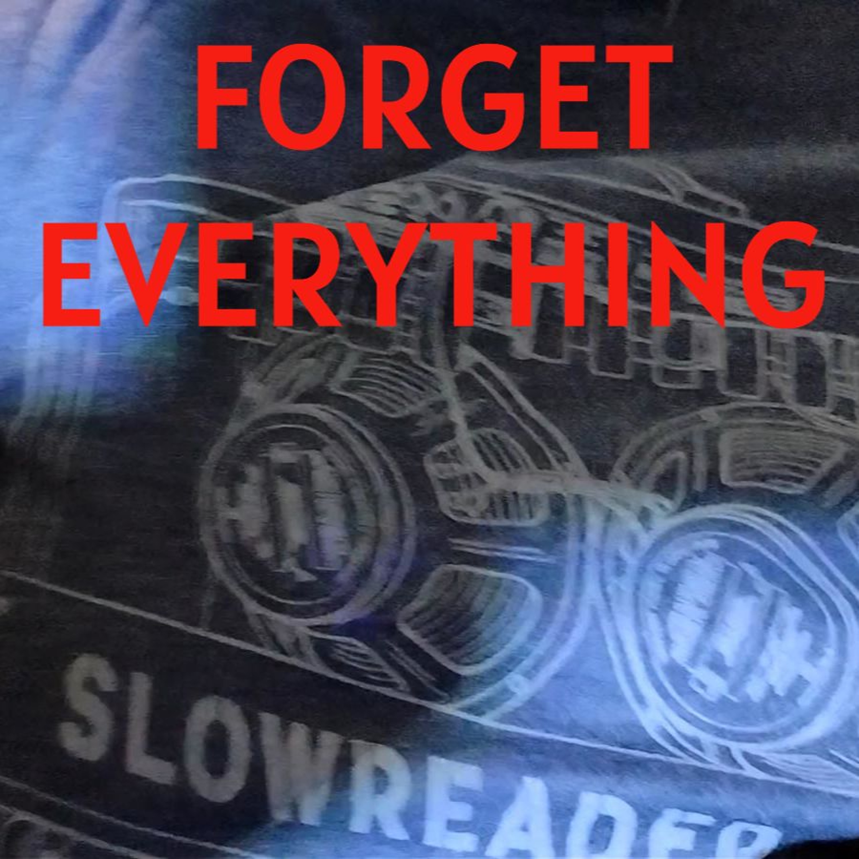 FORGET EVERYTHING episode artwork