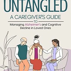 ✔️ Read Dementia Untangled: A Caregiver’s Guide To Managing Alzheimer’s and Cognitive Declin