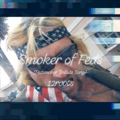 Smoker of Feds (Fedsmoker Tribute Song)