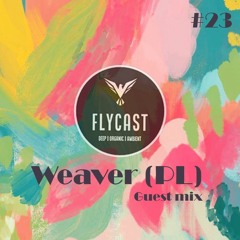 Flycast #23 | Weaver (PL)