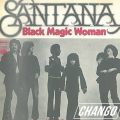 Black Magic Woman (Chango Edit)