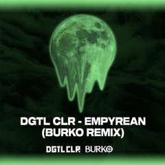 DGTL CLR - Empyrean (Burko Remix)