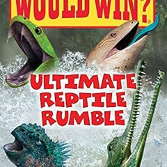 [DOWNLOAD] PDF 📌 Ultimate Reptile Rumble (Who Would Win?) by  Jerry Pallotta &  Rob