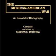 [READ] EBOOK 💖 The Mexican-American War: An Annotated Bibliography by Norman E. Tuto