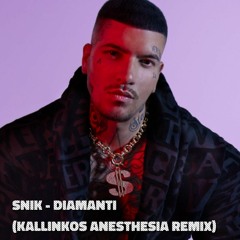 SNIK - DIAMANTI (Kallinikos Anesthesia Remix)