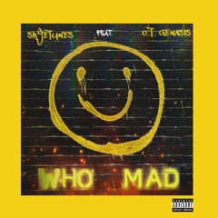 Who Mad (feat. O.T. Genasis)