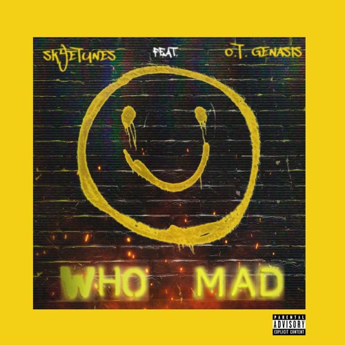 Who Mad (feat. O.T. Genasis)