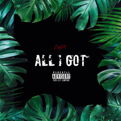 All I Got - Zay4K (Prod. by RAN & HailVee)
