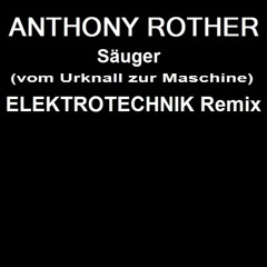 Anthony Rother - Säuger (vom Urknall zur Maschine) ELEKTROTECHNIK Remix