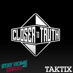 #StayHomeDisco with Taktix (Closer To Truth)