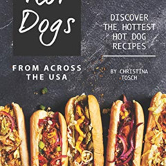 [DOWNLOAD] EPUB 📗 Hot Dogs from Across the USA: Discover the Hottest Hot Dog Recipes