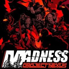 Madness: PROJECT NEXUS - Nothing But A Murderer (M:PN OST)