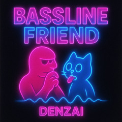 Bassline Friend