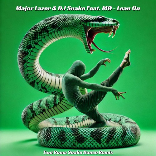 Major Lazer & DJ Snake Feat. MØ - Lean On (Toni Roma Snake Dance Remix) FREE DOWNLOAD