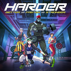 HARDER, BETTER, FASTER, STRONGER