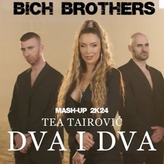 Tea Tairovic - Dva I Dva (Bich Brothers 2k24 MashUp)