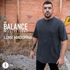 Balance Selections 153: Luigi Madonna