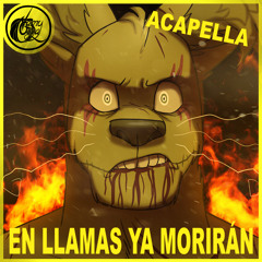 En llamas ya morirán Acapella