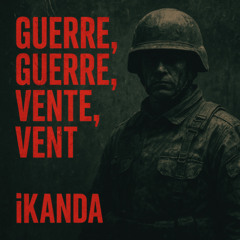 Guerre, Guerre, Vente, Vent (iKanda Remix)