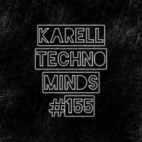 Karell - Techno Minds #155