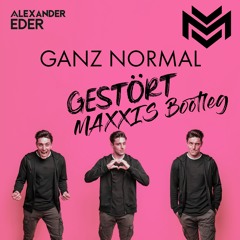 Alexander Eder - Ganz Normal Gestört MAXXIS Remix