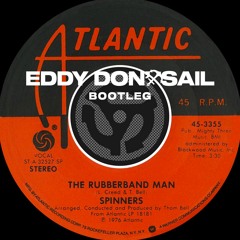 The Spinners - The Rubberband Man (Eddy Don't Sail Bootleg)[Free Download]