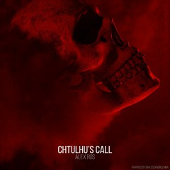 ALEX ROS - Chtulhu'Call (Rework)