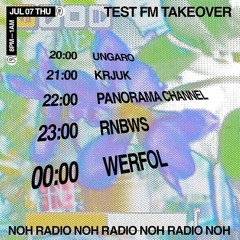 TESTFM Take Over @ Noh w/ Panorama Channel — 7/07/2022