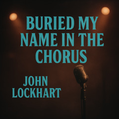 Buried My Name In The Chorus