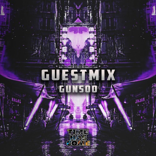Time Has Come Guestmix 5 - Gunsoo