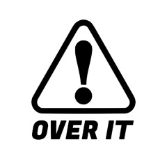 Over it