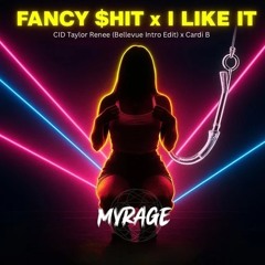 FANCY $HIT X  I LIKE IT  *MASHUP*- MYRAGE