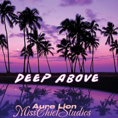 Aure-Lion - Deep Above Featuring Miss Chief Studios