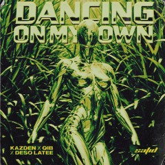 Kazden, QIB & Deso Latee - Dancin' On My Own