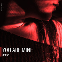 SEV - You Are Mine