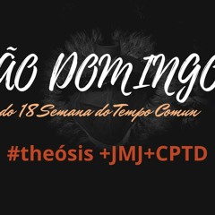 SÃO LOURENÇO / 2020.08.10  #Θέωσις +JMJ+CPTD