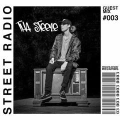 STREET RADIO: Guest Mix #003 (THA STEEZE)