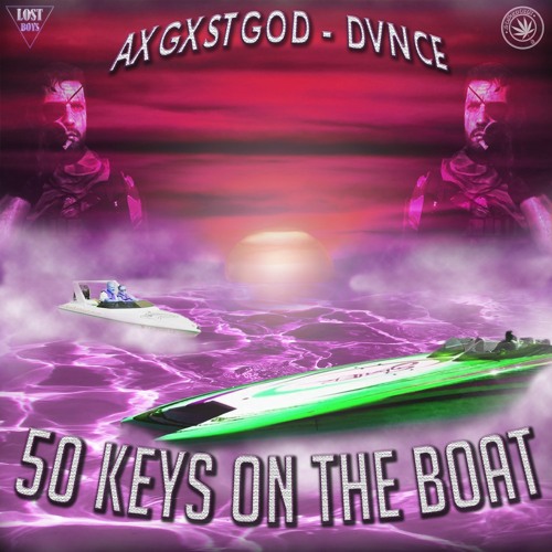 50 KEYS ON THE BOAT w/ AXGXSTGOD