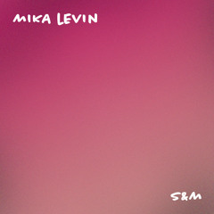 Rihanna - S&M (Mika Levin Remix)