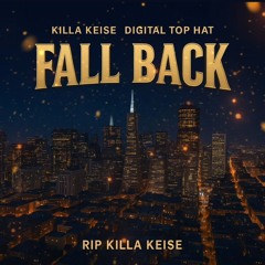 Fall Back (Ft. Killa Keise)