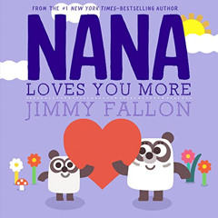 READ EPUB 📔 Nana Loves You More by  Jimmy Fallon &  Miguel Ordóñez EBOOK EPUB KINDLE