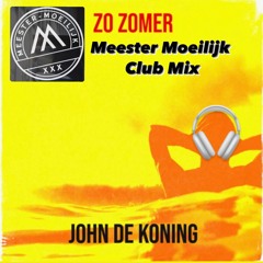 Zo Zomer - John De Koning (Meester Moeilijk Club Mix)
